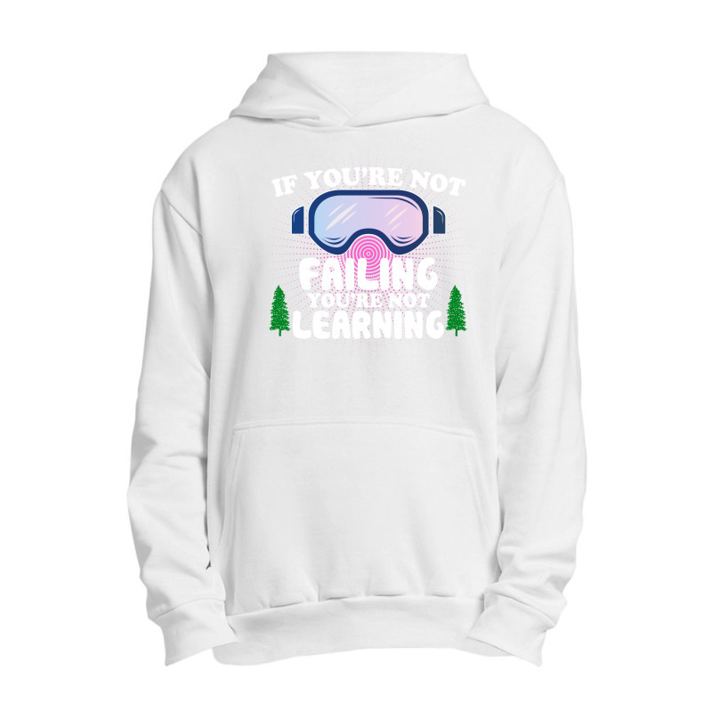 If You're Not Failing You're Not Learning  For Dark Urban Pullover Hoodie | Artistshot