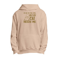 Go To The Gym But My Cat Need Me Urban Pullover Hoodie | Artistshot