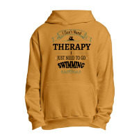 I Don't Need Therapy I Just Need To Go Swimming Urban Pullover Hoodie | Artistshot