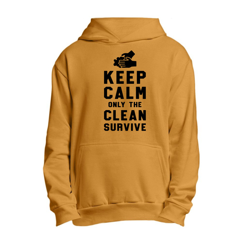 Keep Calm Only The Clean Survive Urban Pullover Hoodie | Artistshot