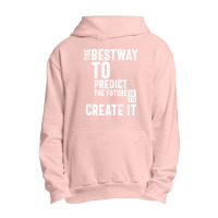 The Bestway To Predict The Future Is To Create It Urban Pullover Hoodie | Artistshot