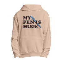 My Pen Is Huge Urban Pullover Hoodie | Artistshot