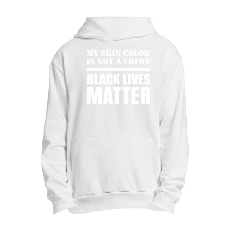 My Skin Color Is Not A Crime - Black Lives Matter Urban Pullover Hoodie | Artistshot