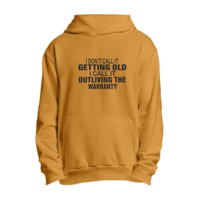 I Do Not Call It Getting Old Urban Pullover Hoodie | Artistshot