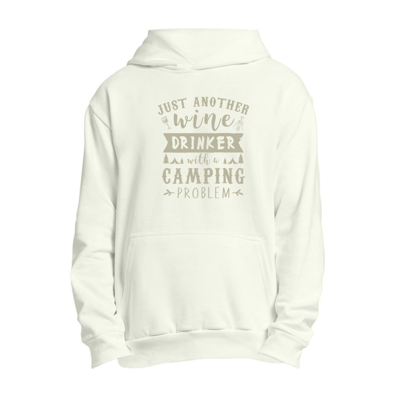 Just Another Wine Drinker With Camping Problem Urban Pullover Hoodie by hoainv | Artistshot