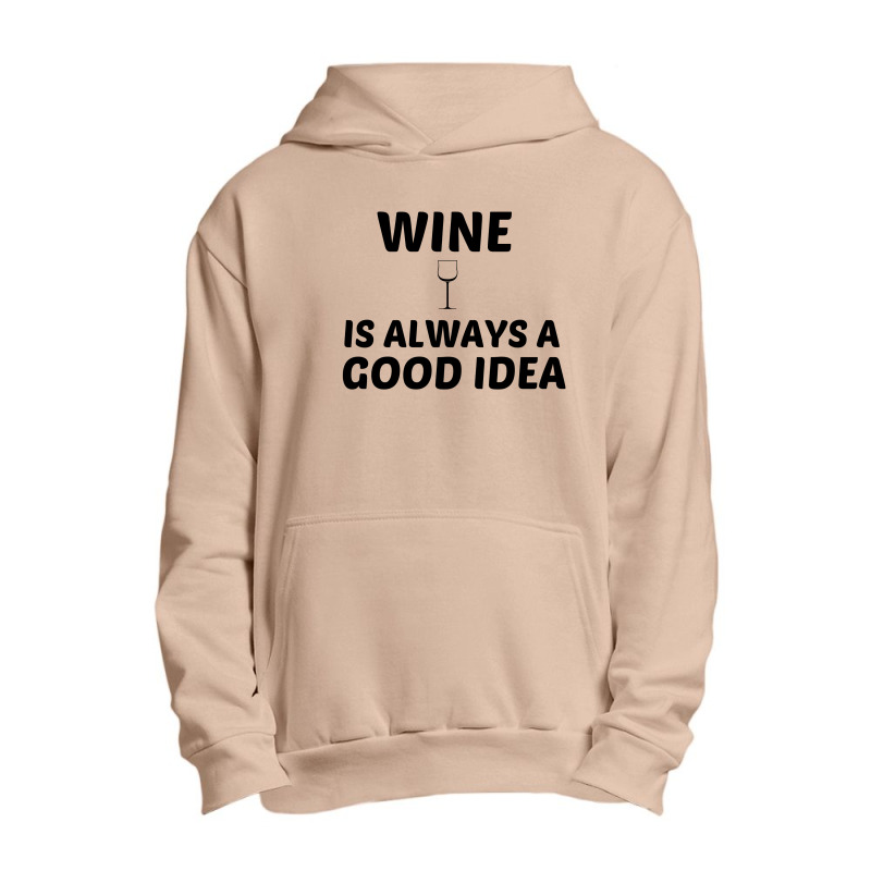 Wine Is Always A Good Idea Urban Pullover Hoodie by Perfect Designers | Artistshot