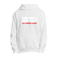 Sometimes I Drink Water, Just To Surprise My Liver Urban Pullover Hoodie | Artistshot