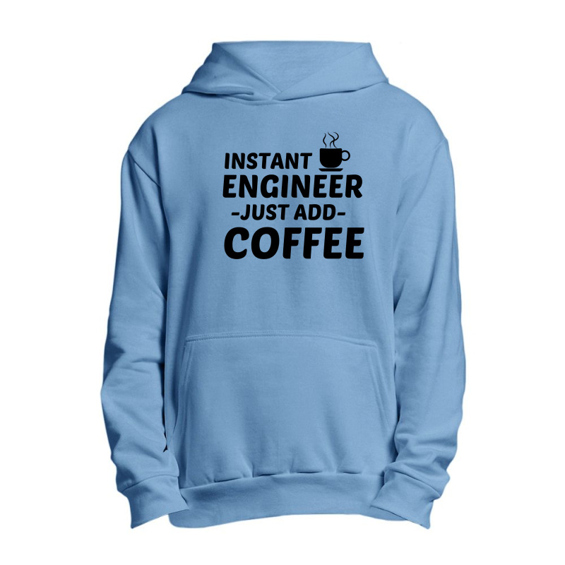 Engineer Instant Just Add Coffee Urban Pullover Hoodie by Perfect Designers | Artistshot