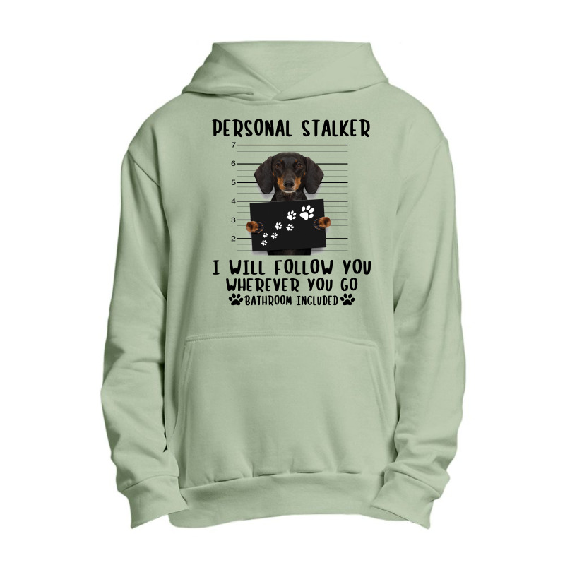 Dachshund Personal Stalker I Will Follow You Wherever You Go Bathroom Urban Pullover Hoodie | Artistshot