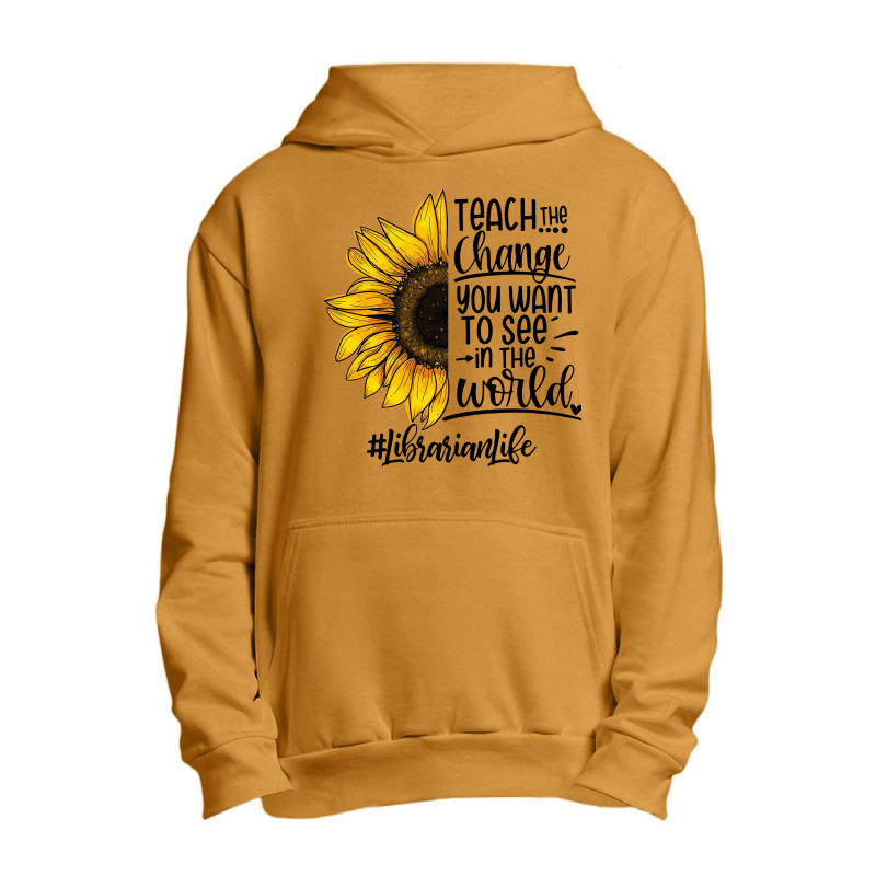 Teacher The Change You Want To See In The World ##librarianlife Urban Pullover Hoodie by hoainv | Artistshot