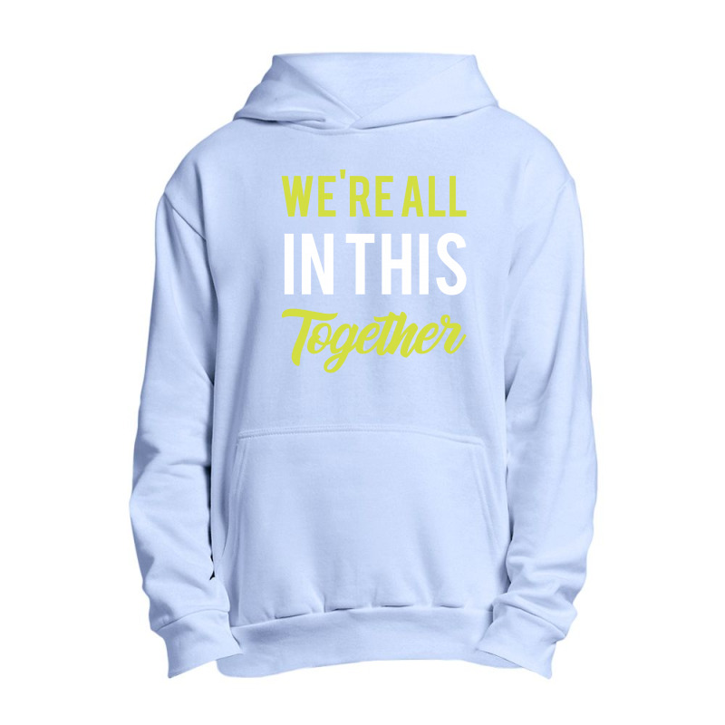 We're All In This Together  - Gift Back To School Funny Urban Pullover Hoodie | Artistshot