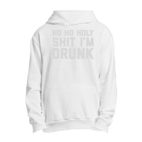 Ho Ho Holy Sh Im Drunk Urban Pullover Hoodie | Artistshot