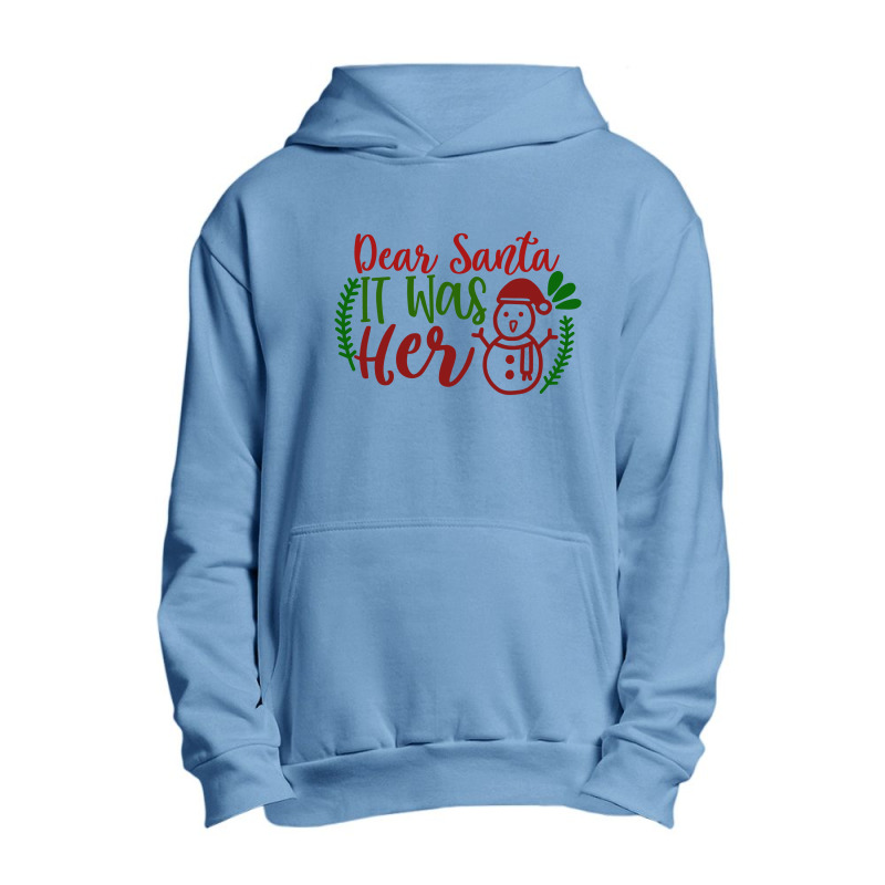 Dear Santa It Was Her Urban Pullover Hoodie | Artistshot