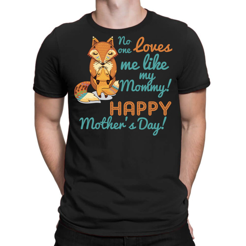 No One Loves Me Like My Mommy Mother's Day T-shirt | Artistshot