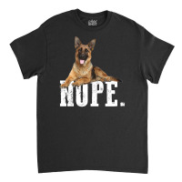 Nope Lazy German Shepherd Dog Lover Classic T-shirt | Artistshot