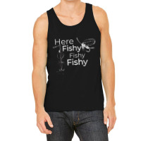 Here Fishy Fishy Fishy   Funny Fishermen's Fish Tank Top | Artistshot