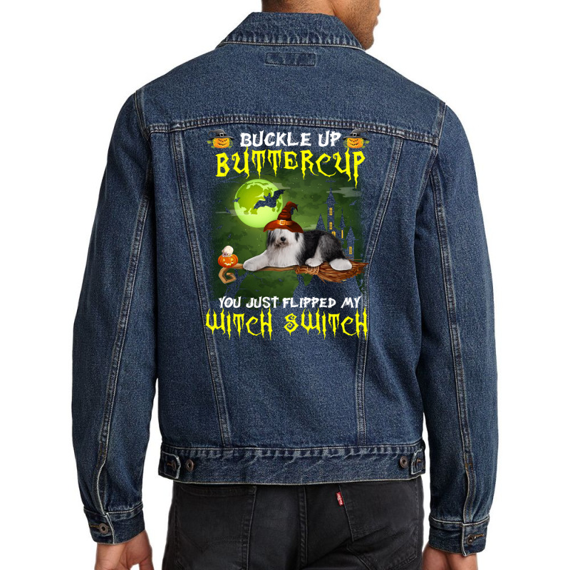 Old English Sheepdog Buckle Up Buttercup You Just Flipped My Witch Swi Men Denim Jacket | Artistshot