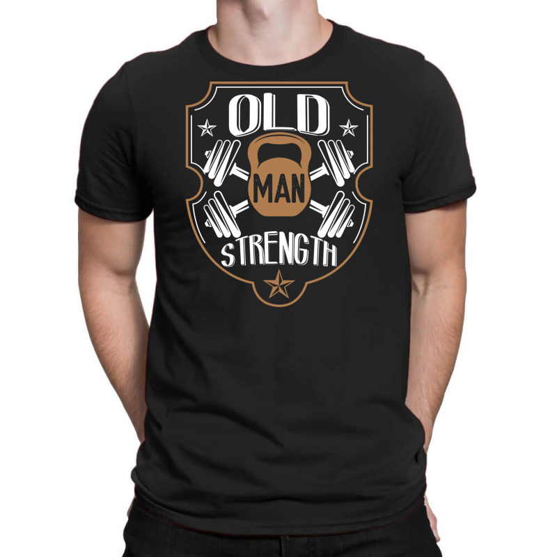 Old Man Strength Gym Father's Day T-shirt | Artistshot