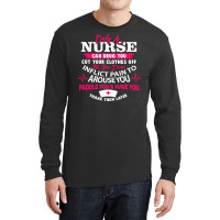 Only A Nurse Can Drug You Nurse Long Sleeve Shirts | Artistshot