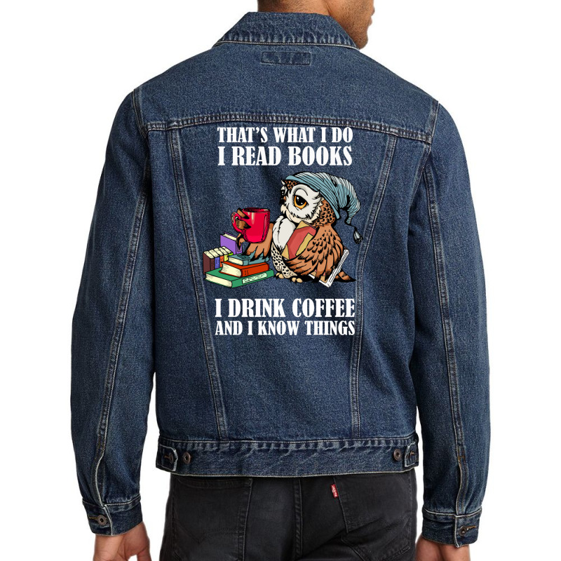 Owl That's What I Do I Read Books I Drink Coffee And I Know Things Men Denim Jacket | Artistshot