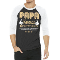 Papa Knows Everything 60th Gift Funny Father's Day 3/4 Sleeve Shirt | Artistshot