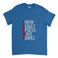 Trump Truth Really Upsets Most People Classic T-shirt | Artistshot