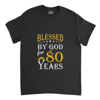 Vintage Blessed By God For 80 Years Happy 80th Birthday Classic T-shirt | Artistshot