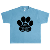 Im Only Talking To My Dog To Day Urban Heavy T-shirt | Artistshot