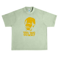 You Big Dummy Urban Heavy T-shirt | Artistshot