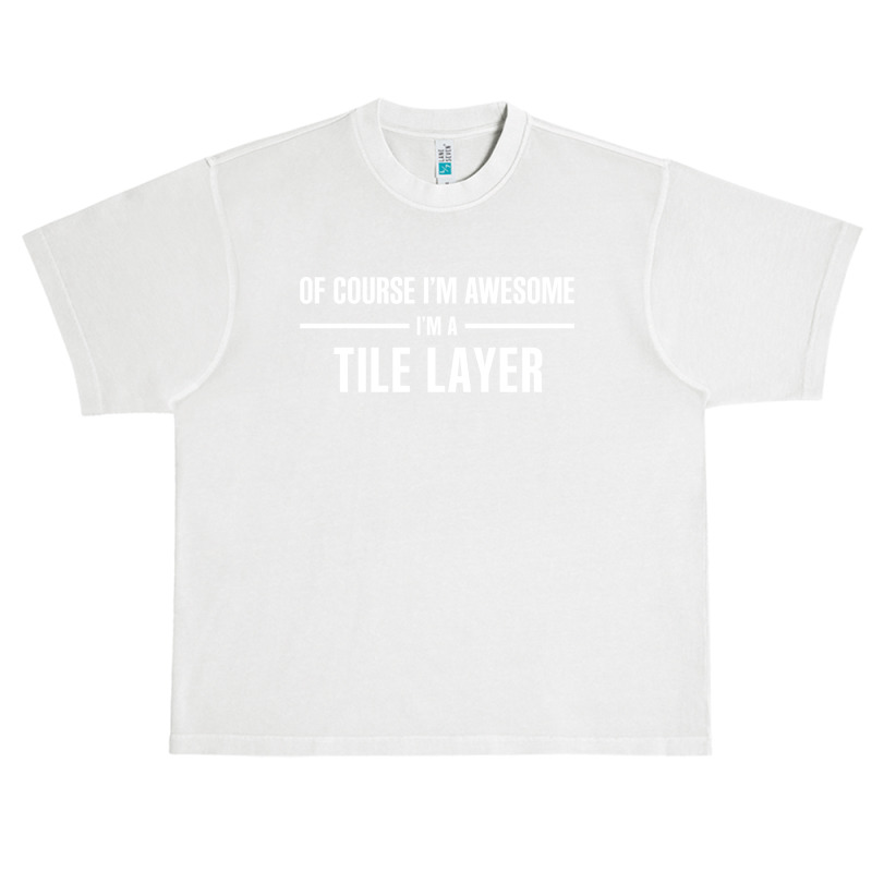 I'm Awesome I'm A Tile Layer Urban Heavy T-shirt | Artistshot