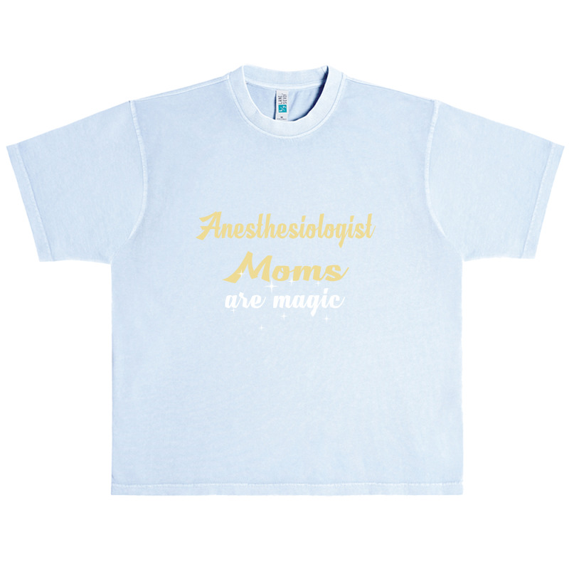 Anesthesiologist Moms Are Magic Urban Heavy T-shirt | Artistshot