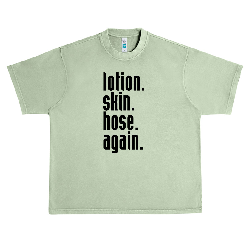 Lotion. Skin. Hose. Again. Urban Heavy T-shirt | Artistshot