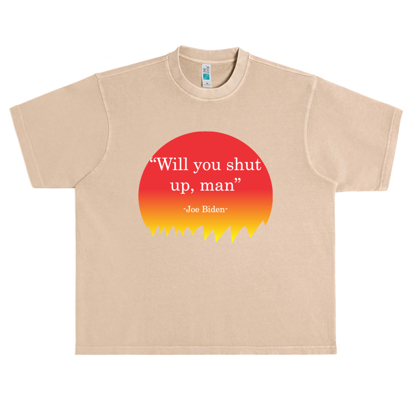 Will You Shut Up Man Joe Biden Urban Heavy T-shirt | Artistshot