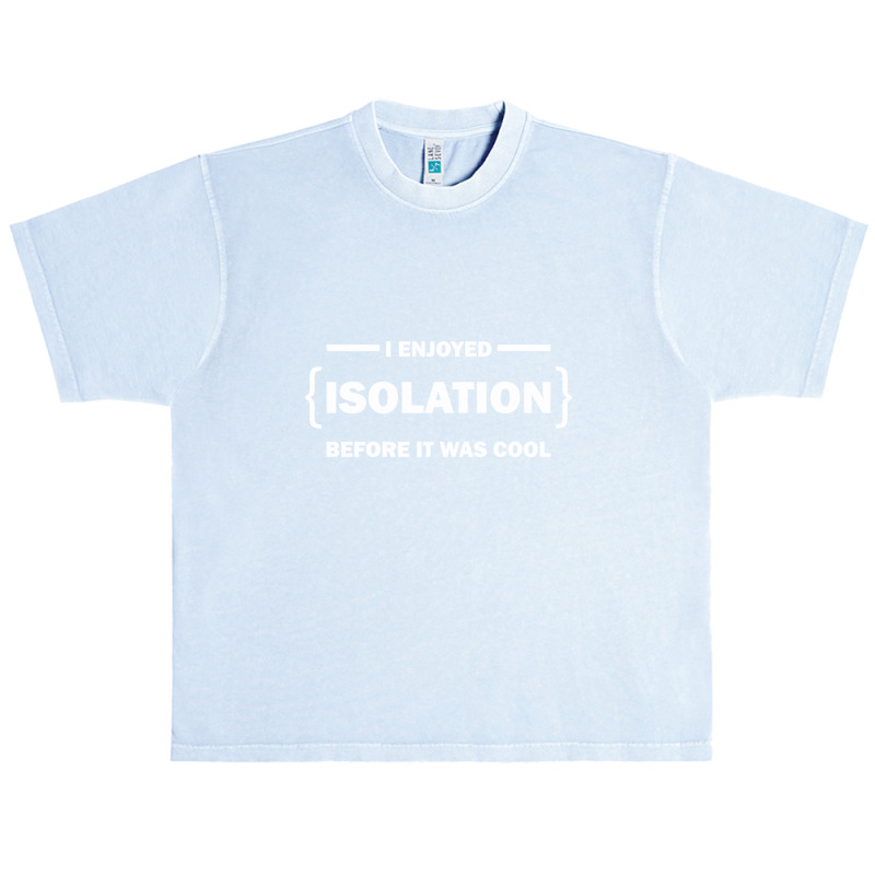 I Enjoyed Isolation Before It Was Cool Urban Heavy T-shirt by aurakassh | Artistshot