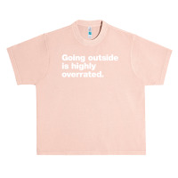 Going Outside Is Highly Overrated Urban Heavy T-shirt | Artistshot