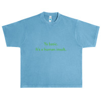 Ya Basic. It's A Human Insult, The Good Place Urban Heavy T-shirt | Artistshot