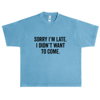 Sorry I'm Llate Urban Heavy T-shirt | Artistshot