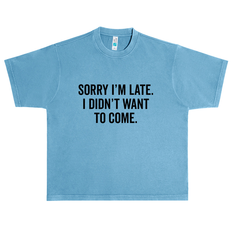 Sorry I'm Llate Urban Heavy T-shirt | Artistshot