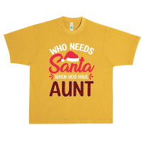 Who Needs Santa When You Have Aunt Urban Heavy T-shirt | Artistshot