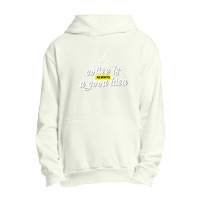 Coffee Is Always A Good Idea Urban Pullover Hoodie | Artistshot