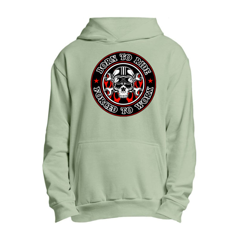 Born To Ride Forced To Work Urban Pullover Hoodie by zig street | Artistshot