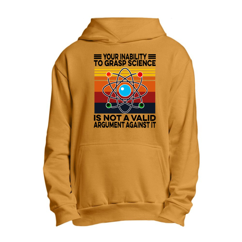 Your Inability To Grasp Science Urban Pullover Hoodie by noadlex1212 | Artistshot