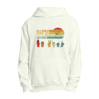 In The World Where You Can Be Anything Be Kind Sign Language T Shirt Urban Pullover Hoodie | Artistshot