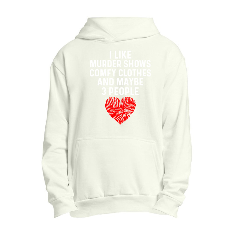 I Like True Crime Maybe 3 People Urban Pullover Hoodie by atereabag | Artistshot