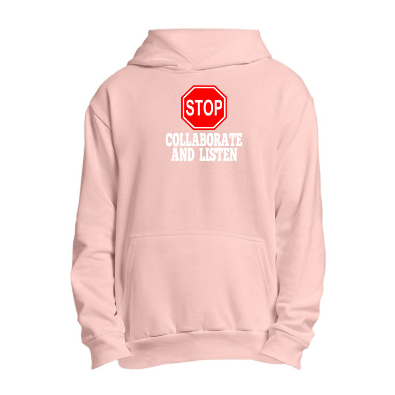 Stop Collaborate And Listen Urban Pullover Hoodie | Artistshot