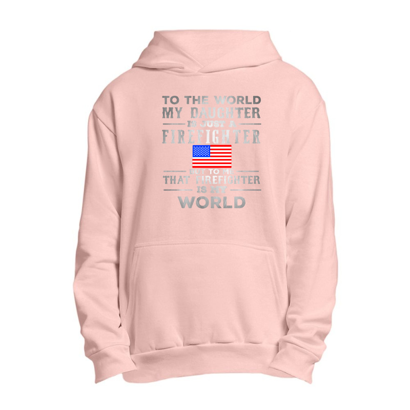 My Daughter Is Just A Firefighter Urban Pullover Hoodie | Artistshot