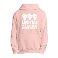 United We Bargain, Divided We Beg,  Labor Union Protest T-shirt Urban Pullover Hoodie | Artistshot