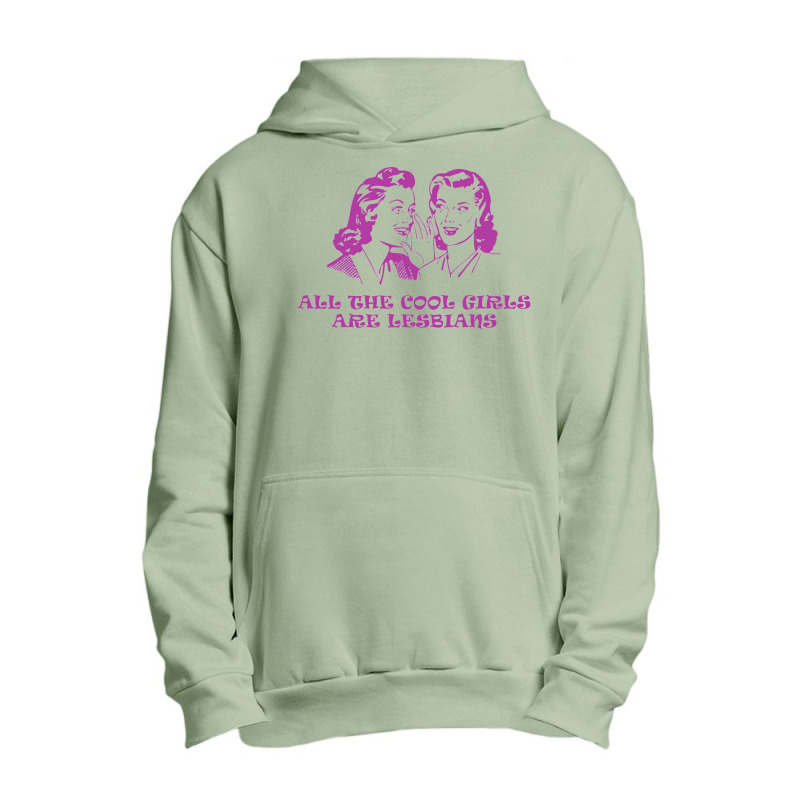 All The Cool Girls Are Lesbians Urban Pullover Hoodie | Artistshot