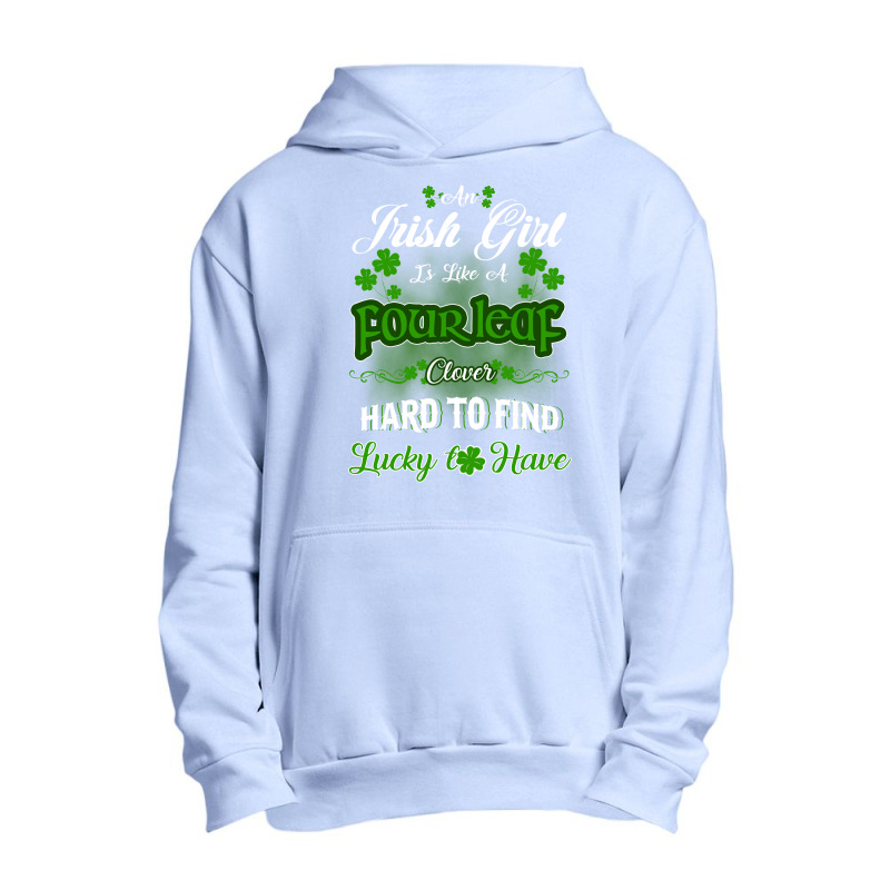 Irish Girl Is Like A Fourleaf Clover Hard To Find Lucky To Have Urban Pullover Hoodie | Artistshot