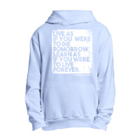 “live As If You Were To Die Tomorrow. Learn As If You Were To Live F Urban Pullover Hoodie | Artistshot